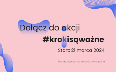 5 edycja akcji #krokisąważne rusza już 21 marca 2024!
